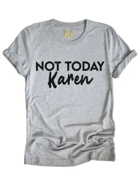 Not Today, Karen - Adult T-Shirt