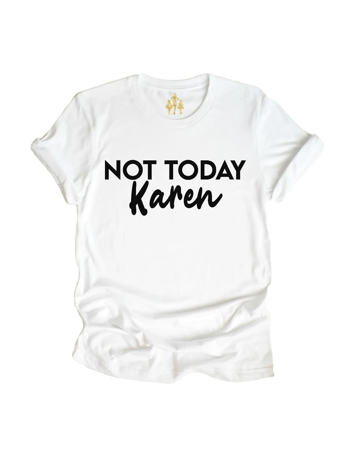 Not Today, Karen - White, Adult T-Shirt