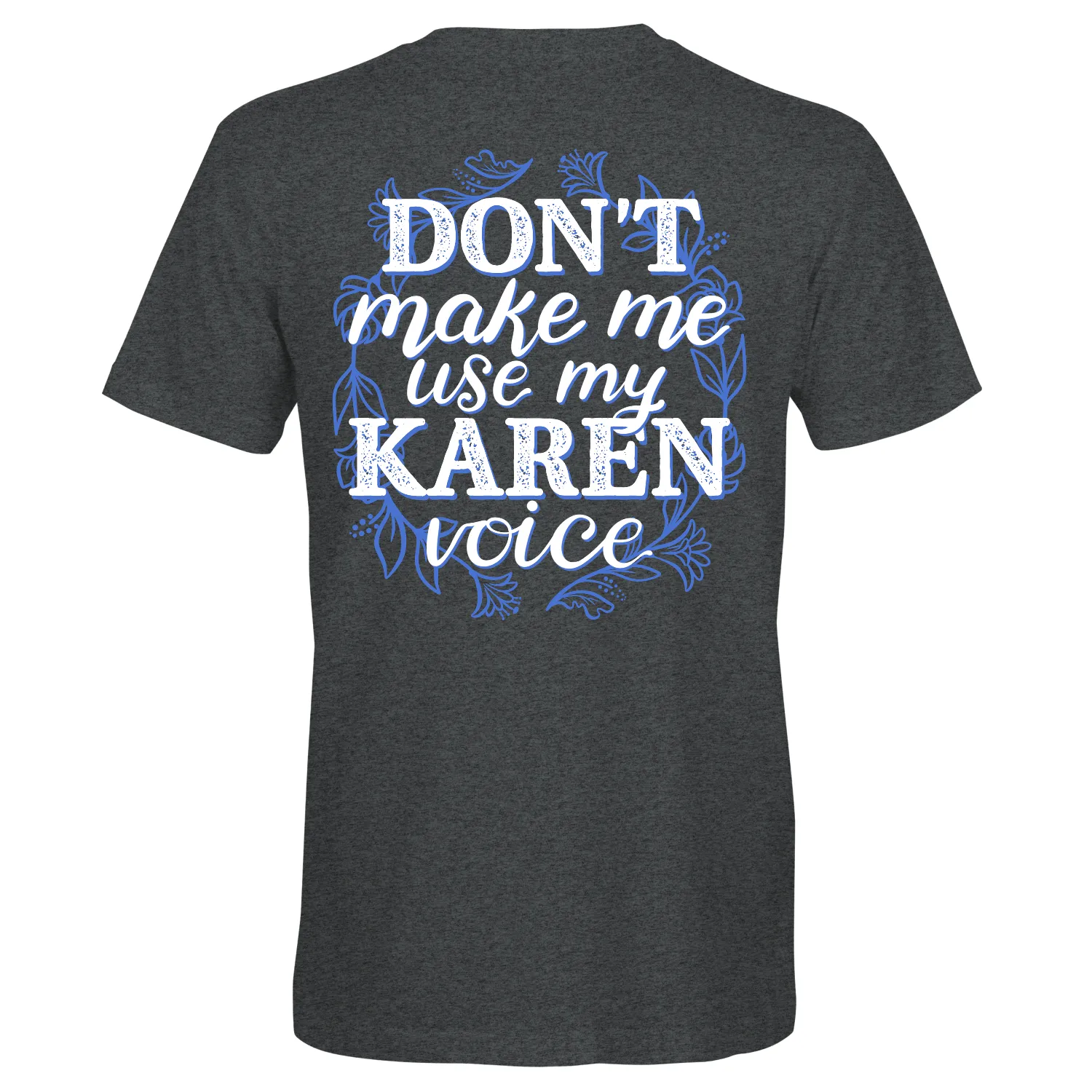 Southern Attitude Use My Karen Voice T-Shirt